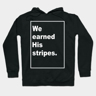 We Earned His Stripes - In Color Hoodie